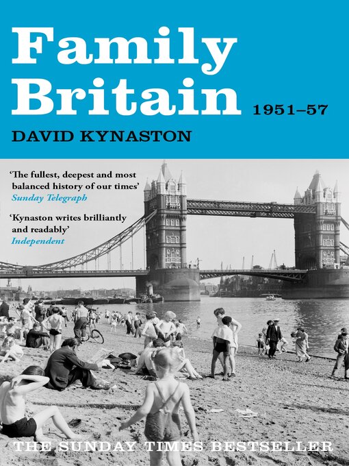 Title details for Family Britain, 1951-1957 by David Kynaston - Available